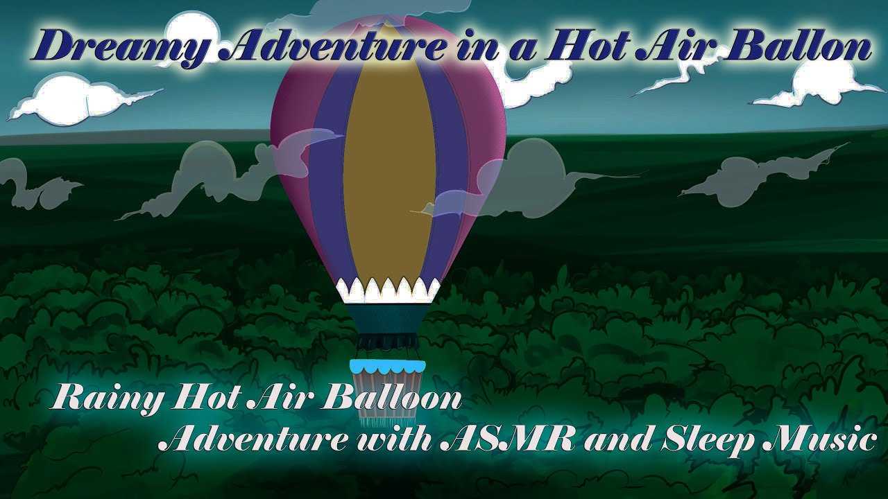 Dreamy Adventure in the Hot Air Balloon with RAIN falling WINDS blowing : A RAINY Sleep story :ASMR