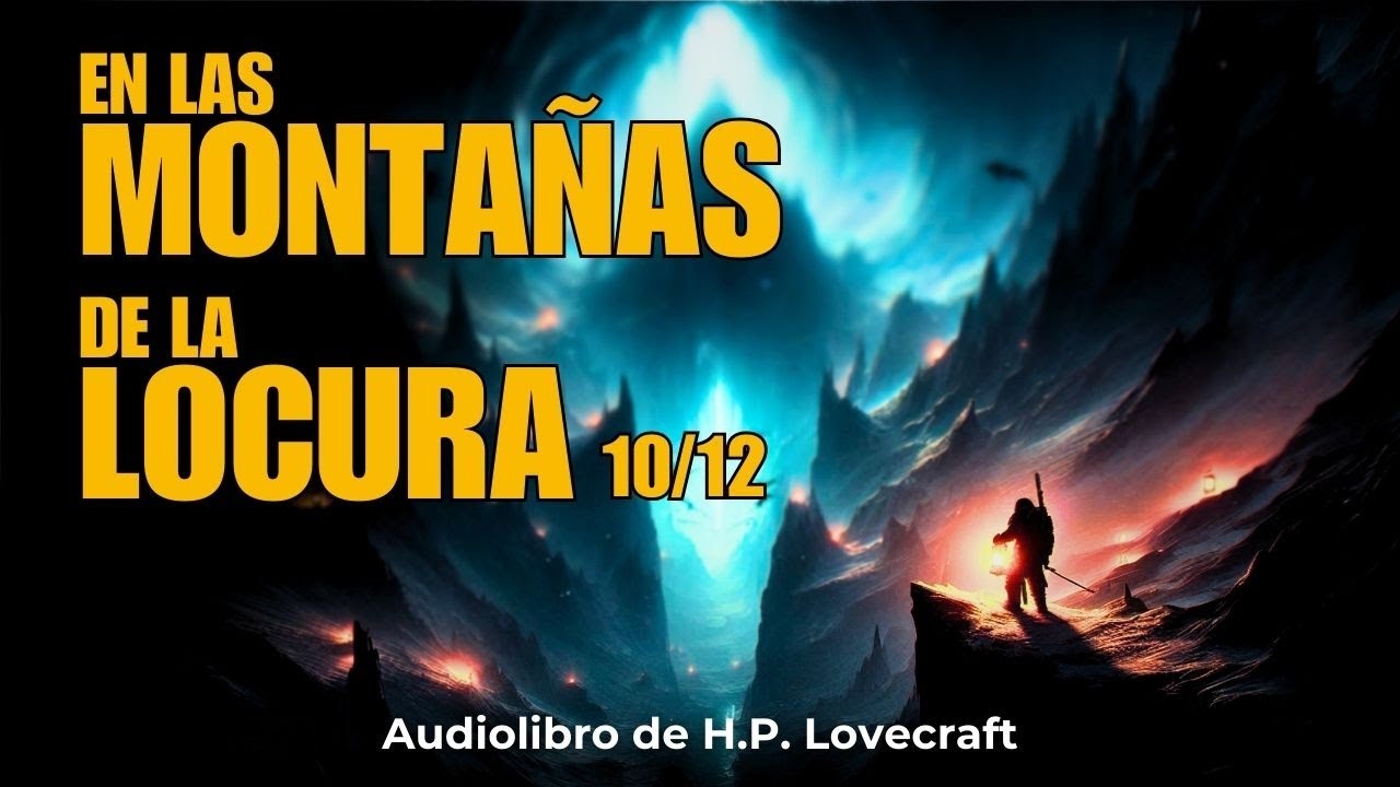 En las montañas de la locura Capítulo 10 de 12 - H.P. Lovecraft | Audiolibro con voz humana real