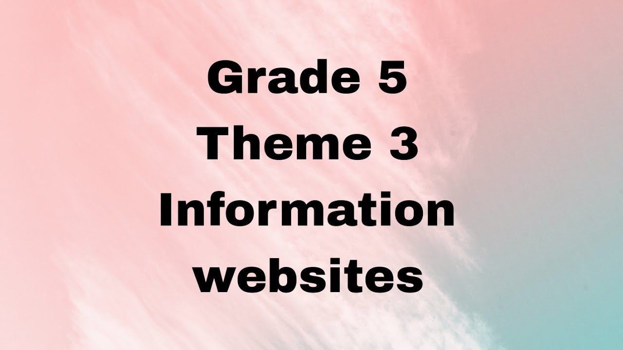 ICT - Grade 5 - Theme 3 - Lesson 4 : Information websites