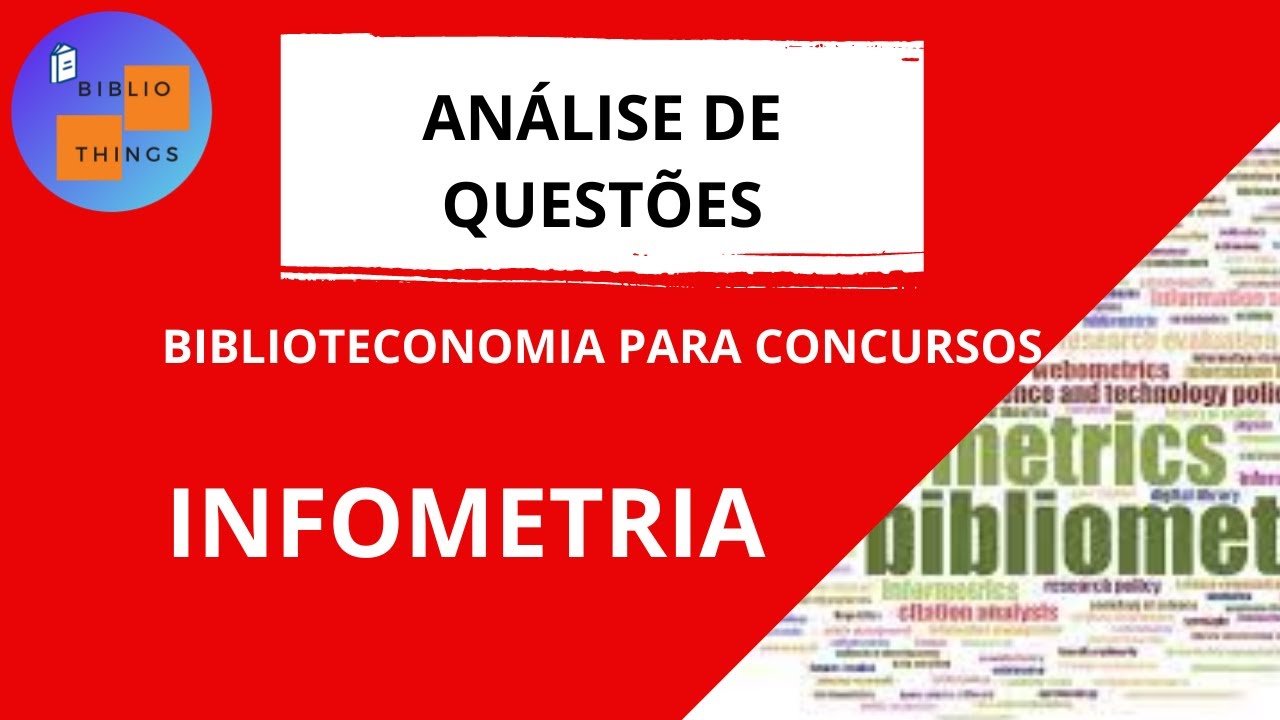 Biblioteconomia para concursos públicos - comentários de questões - INFOMETRIA