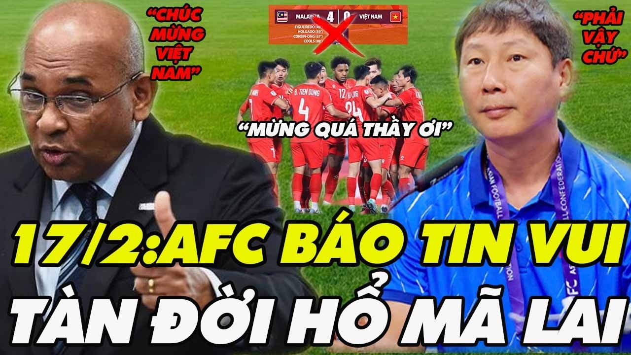 Tin Sốc Mùng 1 Tết Sáng 17/2: AFC Báo Tin Cực Vui Tới ĐTVN, Malaysia Tàn Đời, NHM Vỡ Òa Vui Sướng