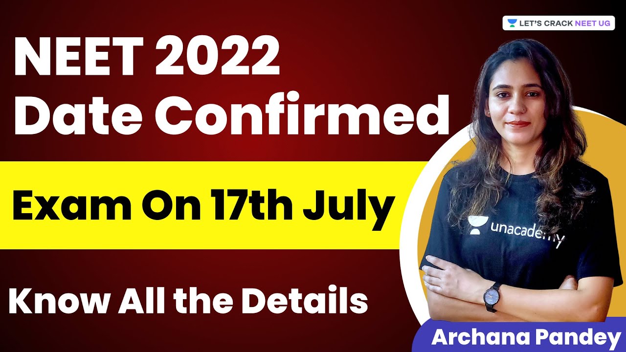 NEET 2022 Date Confirmed | Exam on 17th July | Know All The Details | Archana Pandey
