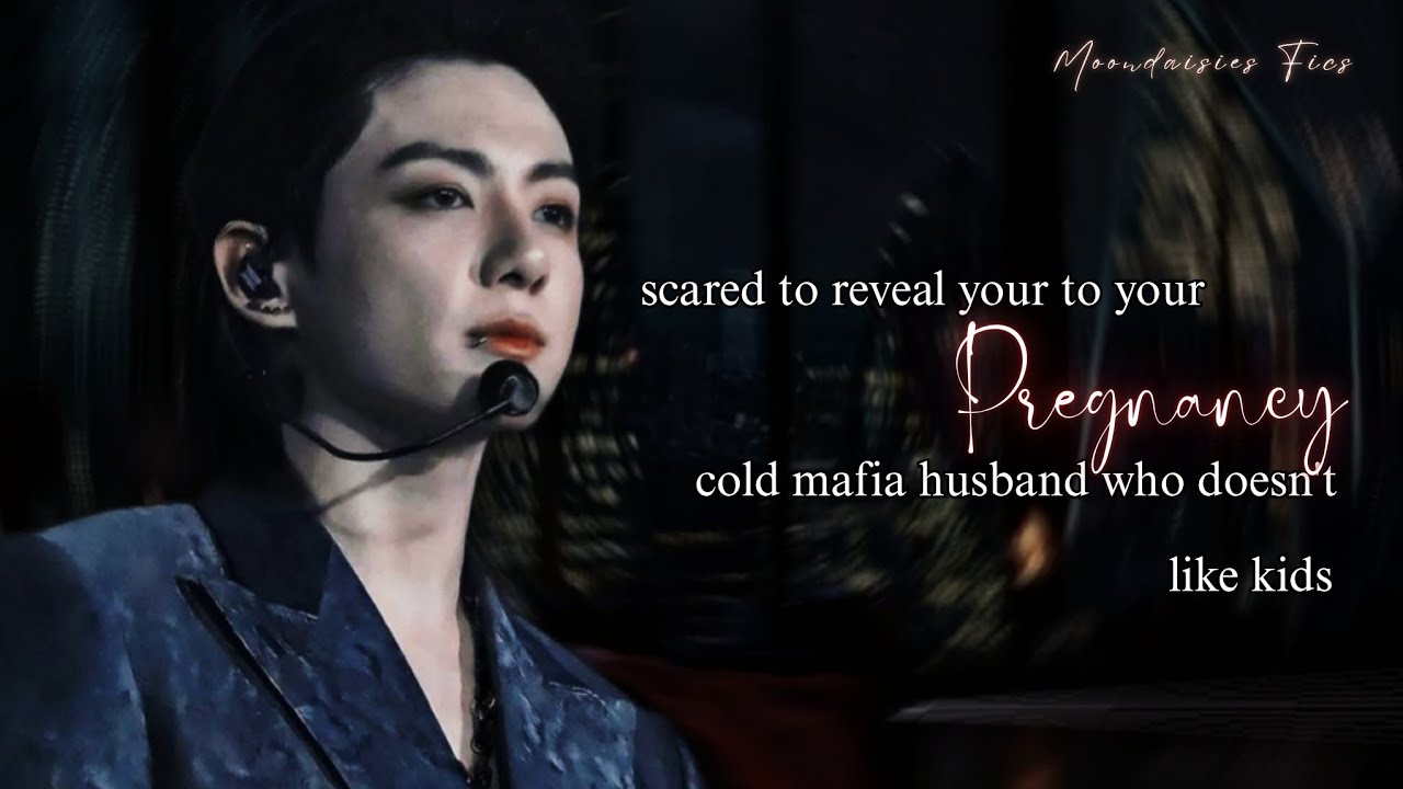 Scared to reveal your pregnancy to your cold mafia husband who doesn't like kids then-| #jungkookff