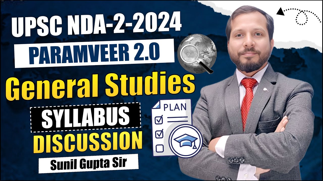UPSC NDA-2-2024 | PARAMVEER 2.0 | GENERAL STUDIES SYLLABUS DISCUSSION | BY : SUNIL GUPTA SIR