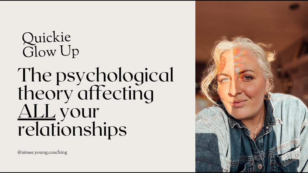 The psychological theory affecting all your relationships