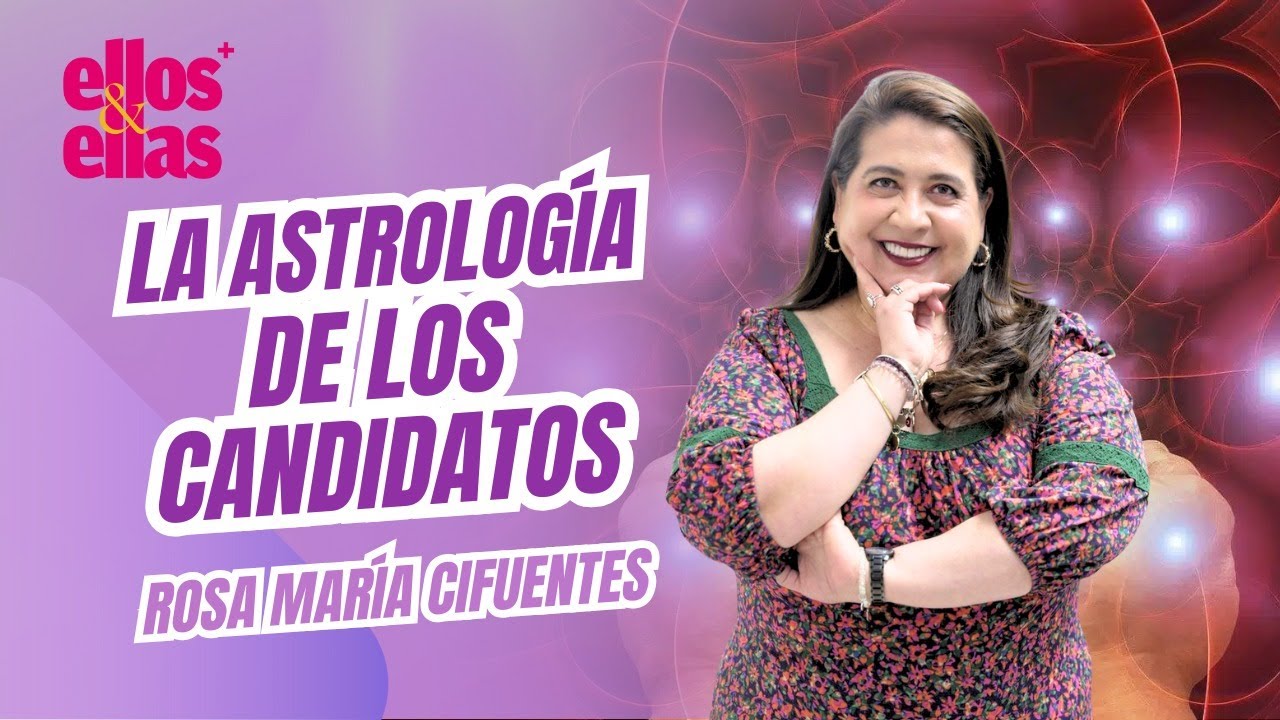 La ASTROLOGÍA de los CANDIDATOS | ROSA MARÍA CIFUENTES | ELLOS Y ELLAS +