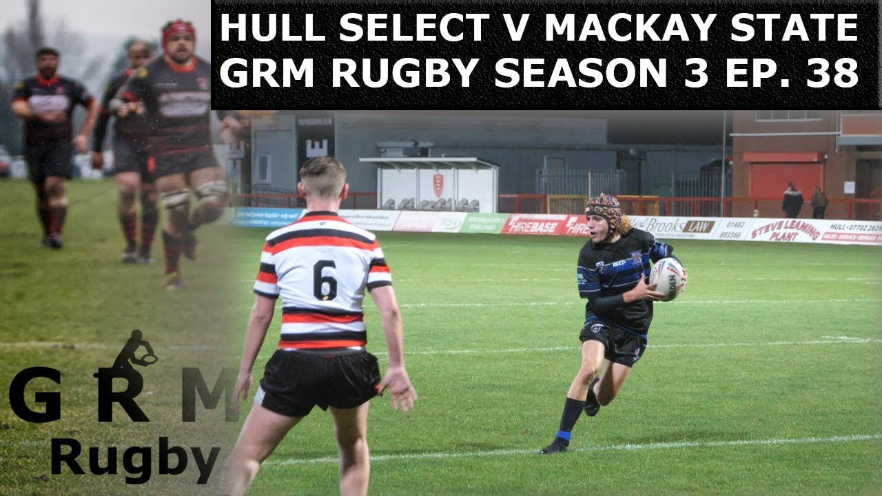 HULL SELECT V MACKAY STATE (AUS) | GRM RUGBY SEASON 3 EP. 38