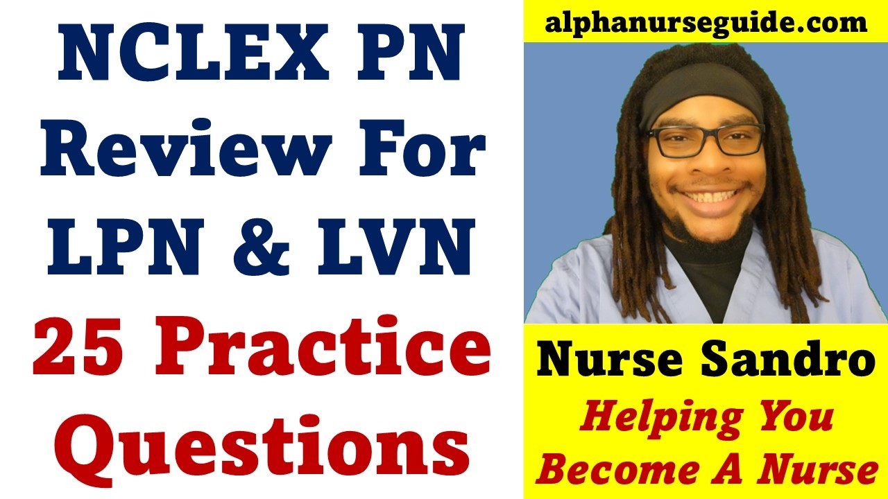 25 NCLEX PN Questions and Answers with Rationales | NCLEX PN Review