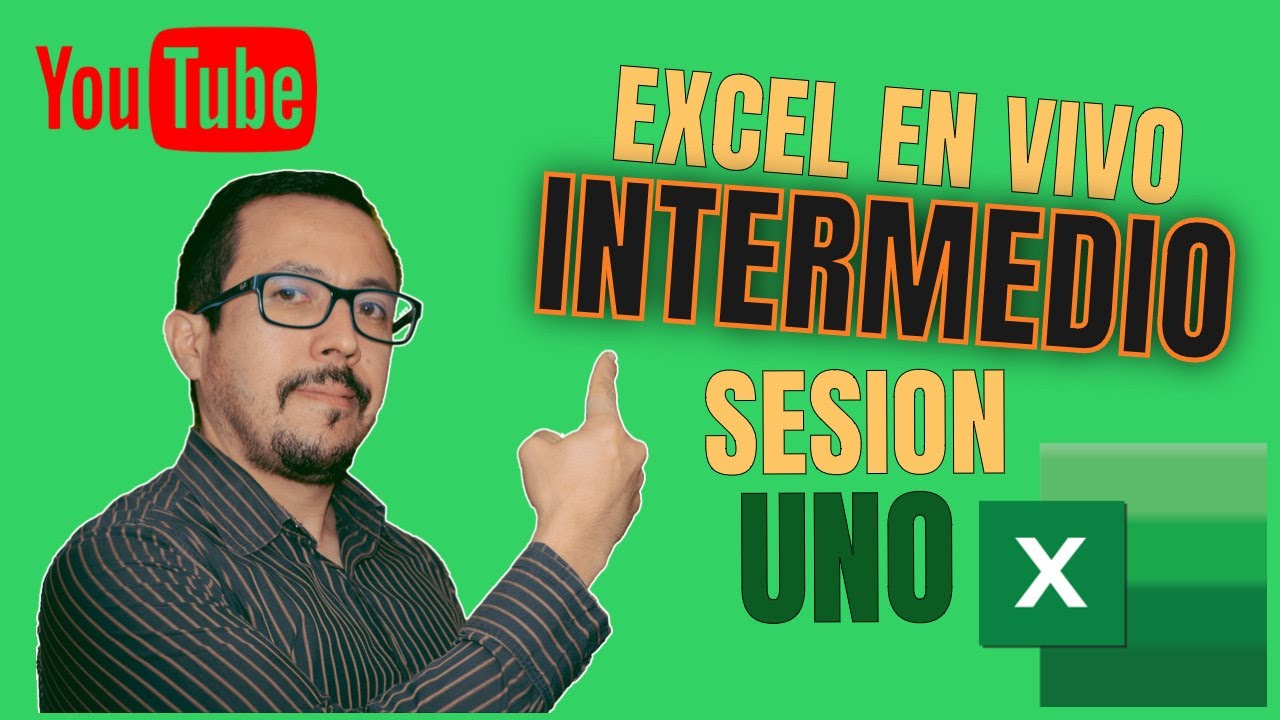🔴 Excel EN VIVO Nivel Intermedio SESION UNO