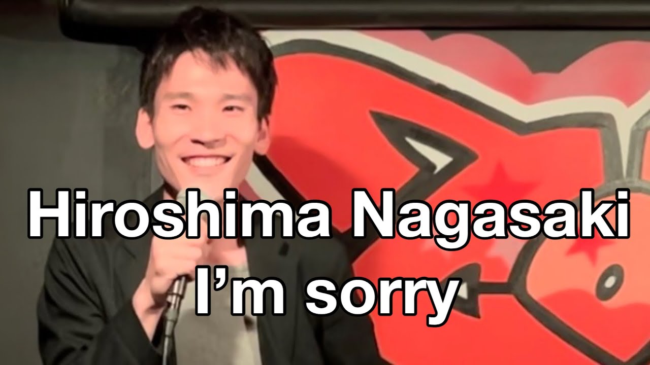 Hiroshima Nagasaki I'm sorry /Japanese Standup Comedian