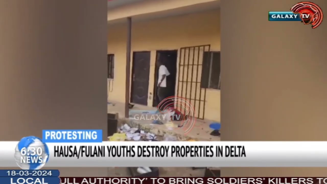 HAUSA/FULANI YOUTHS DESTROY PROPERTIES IN DELTA