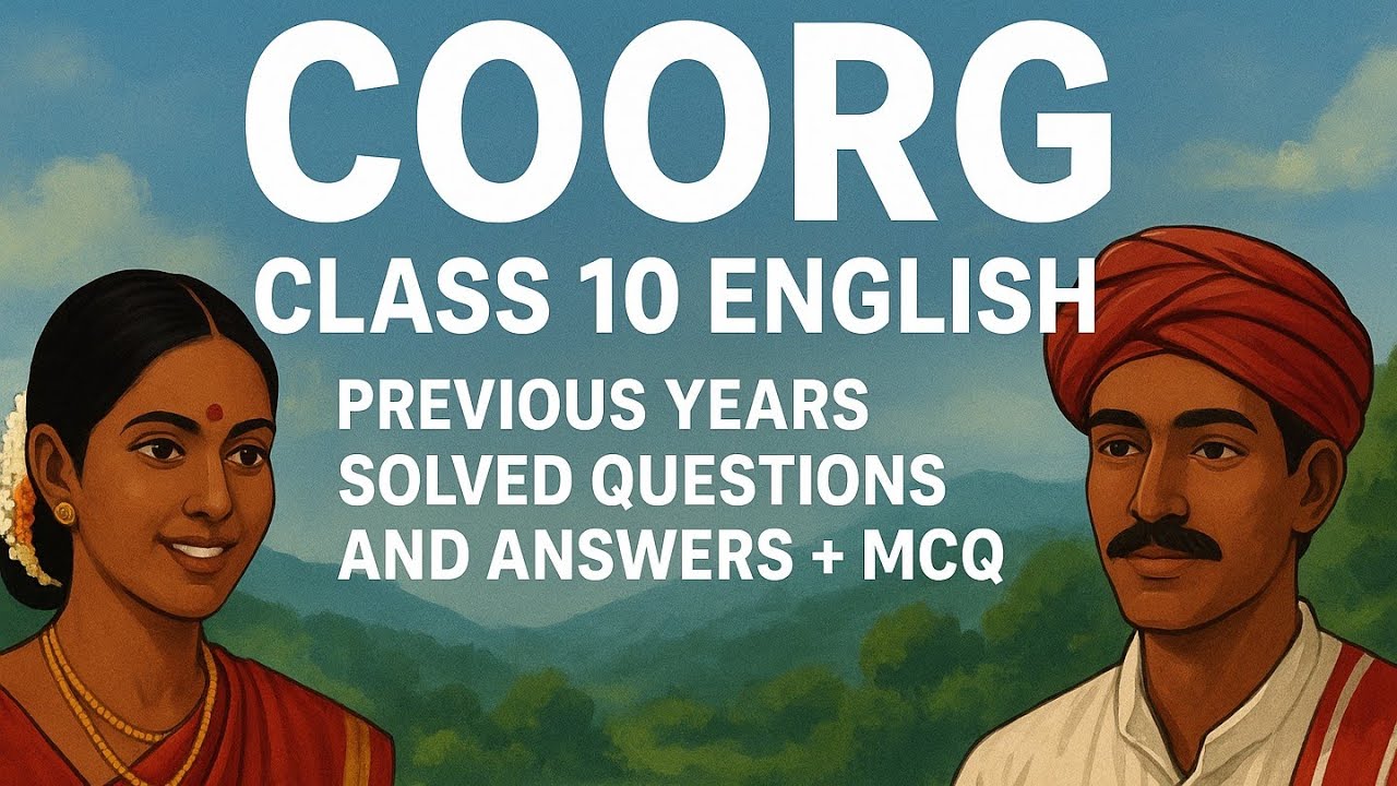 Coorg Class10 English Questions and Answers/previous years solved questions 