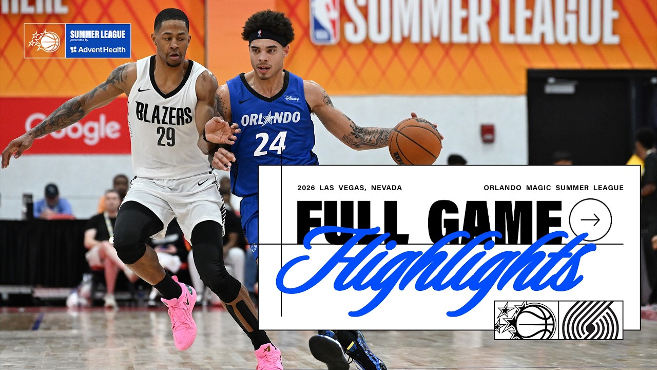 SUMMER LEAGUE HIGHLIGHTS: PORTLAND TRAILBLAZERS VS. ORLANDO MAGIC