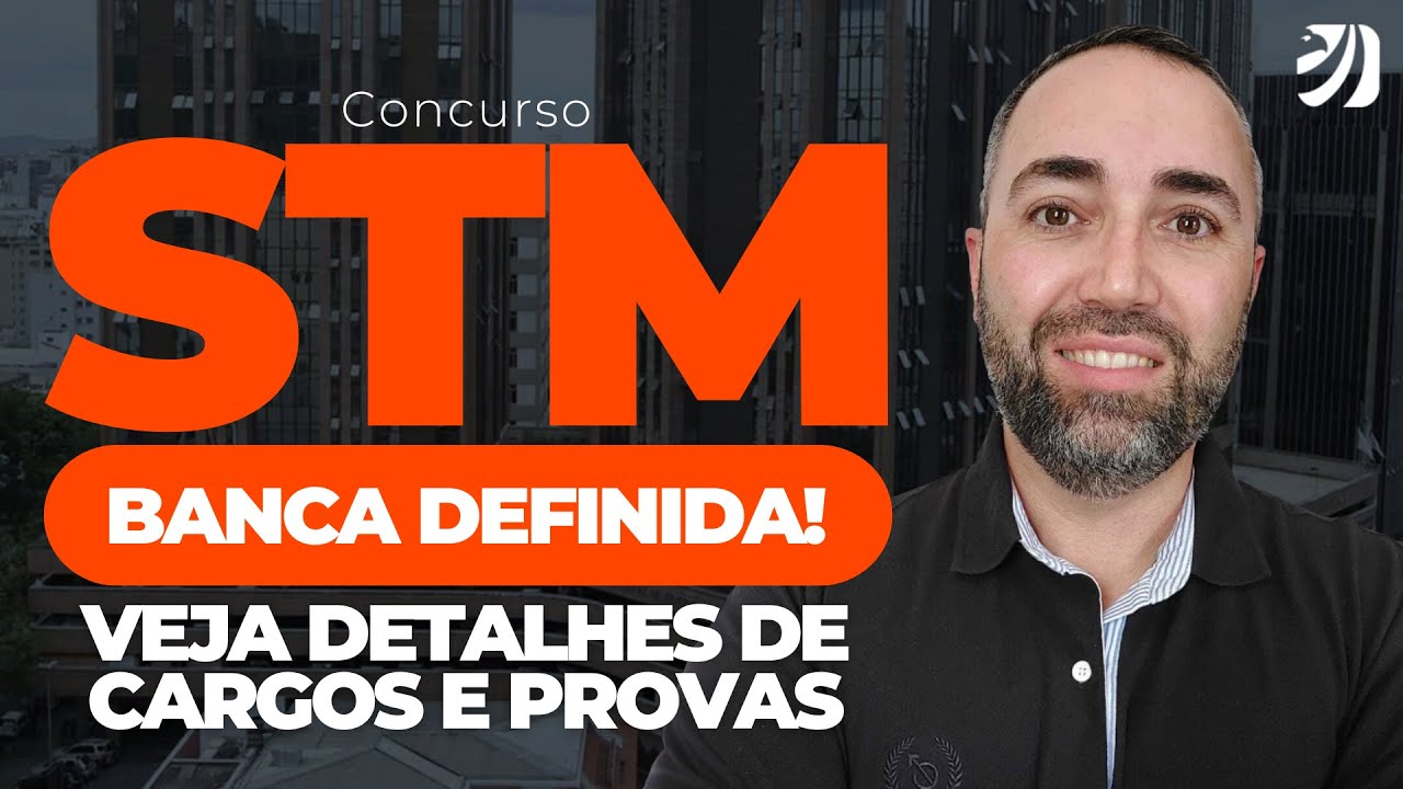 CONCURSO STM: BANCA DEFINIDA! VEJA DETALHES DE CARGOS E PROVAS! (Robson Oliveira)