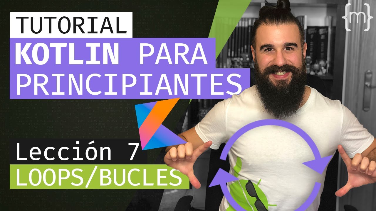 KOTLIN: Curso ANDROID desde CERO - BUCLE FOR/WHILE - Lección 7 [2020] | Español | MoureDev