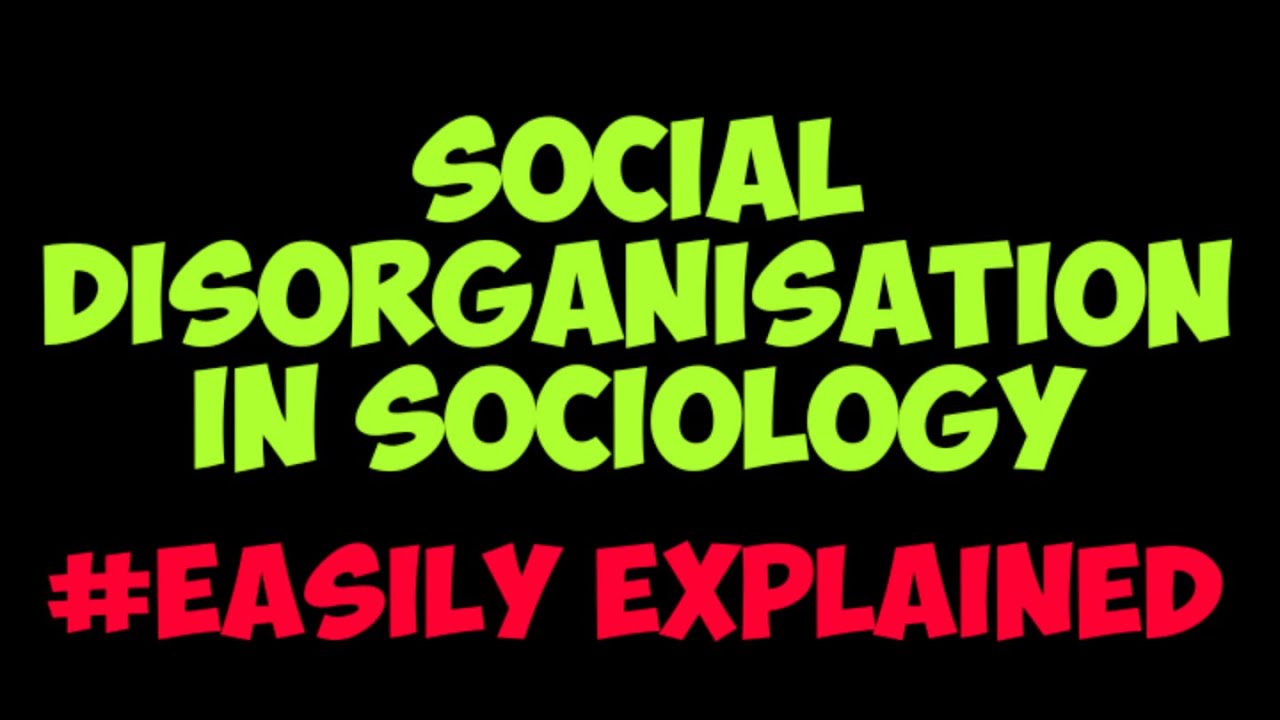 Social disorganization in sociology