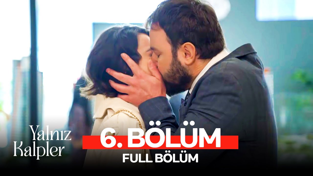 Yalnız Kalpler 6. B&ouml;l&uuml;m