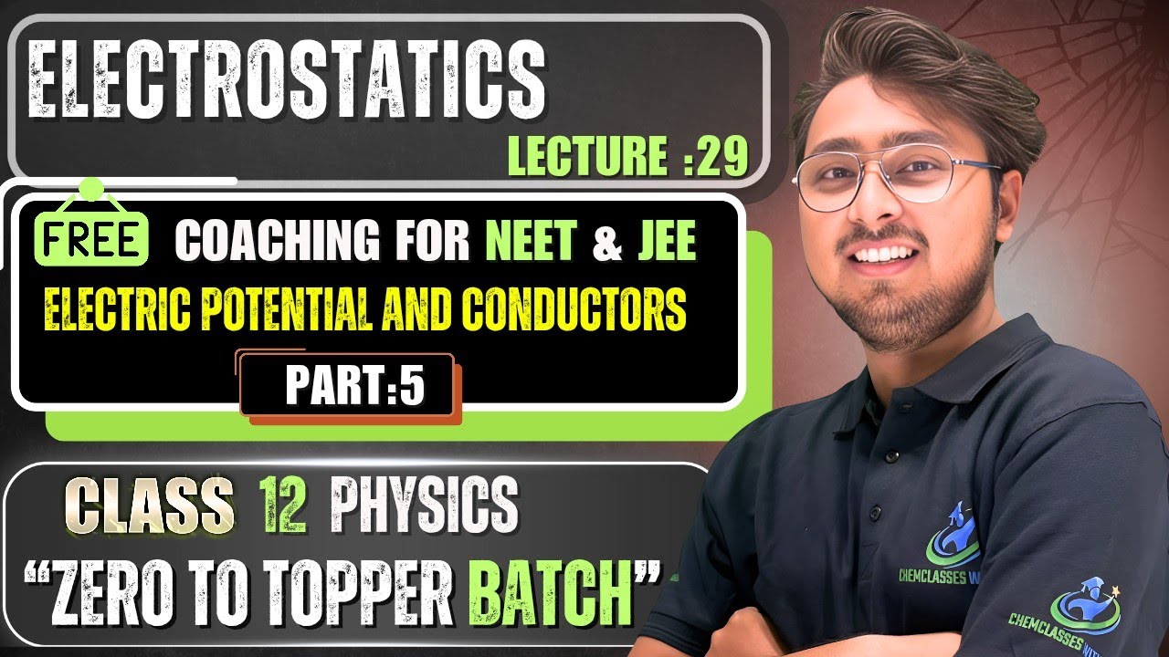 Electrostatics | Lecture : 29 | Electric Potential, Zero Potential Points & Dipole Potential | PYQS
