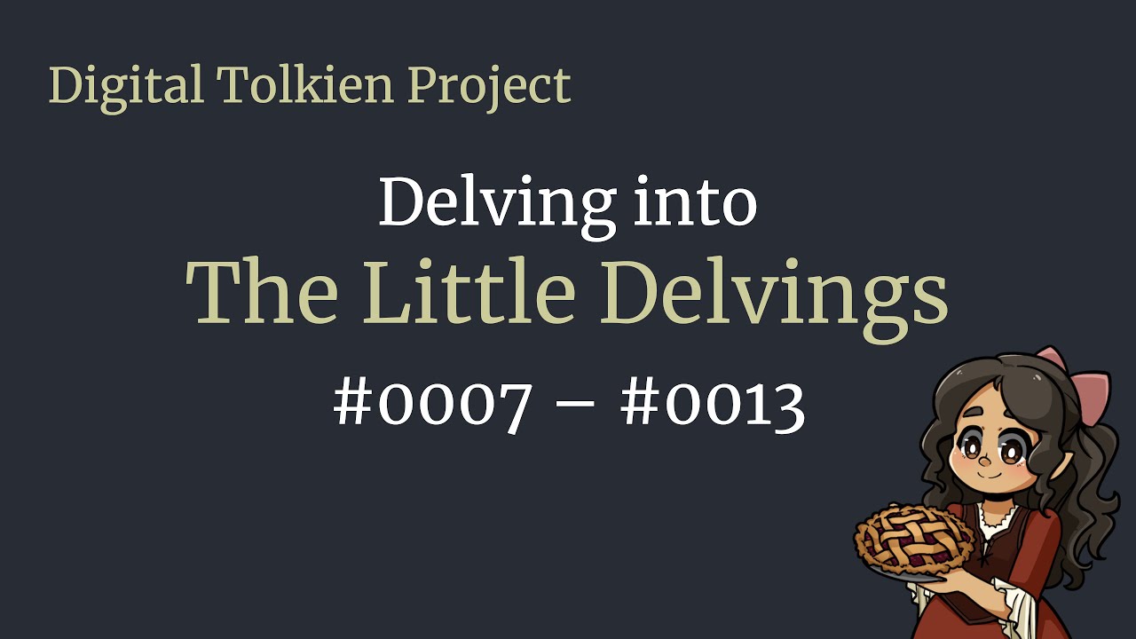 Digital Tolkien Project: Delving into The Little Delvings 0007–0013