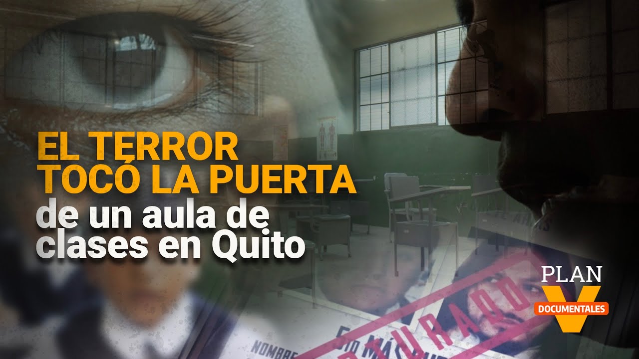 Documental: El terror tocó la puerta de un aula de clases en Quito