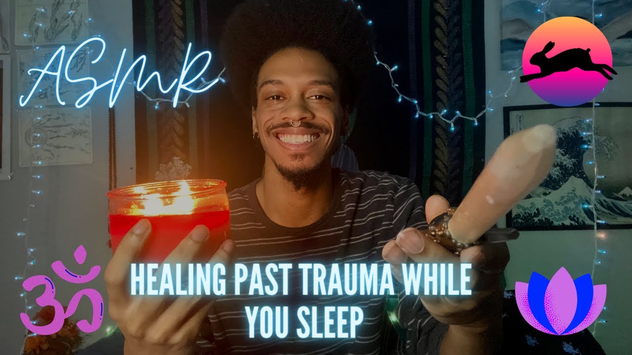 ASMR: Healing Past Trauma While You Sleep 🌖🌗🌑🌓🌔
