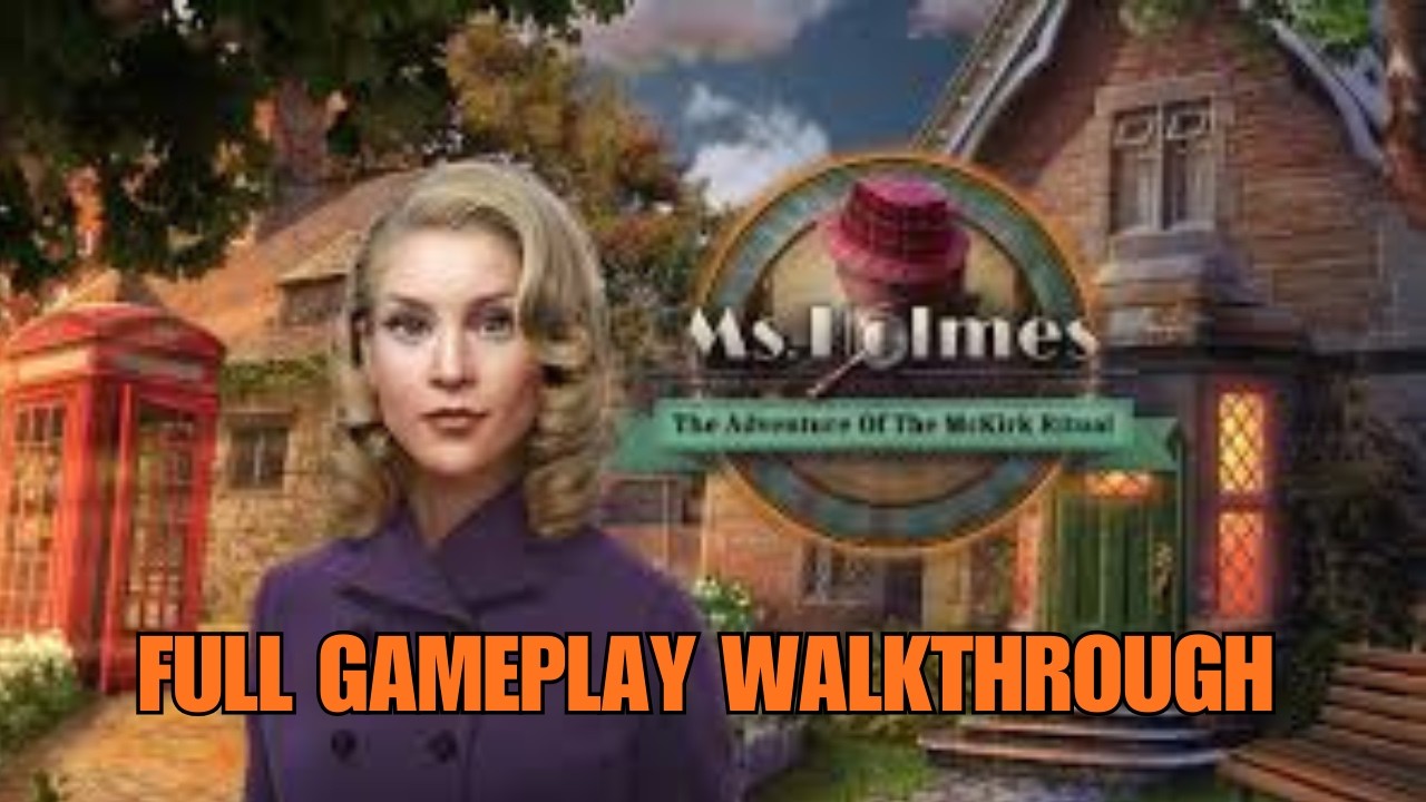 MISS HOLMES THE ADVENTURE OF THE MCKIRK RITUAL F2P FULL GAMEPLAY WALKTHROUGH GUIDE