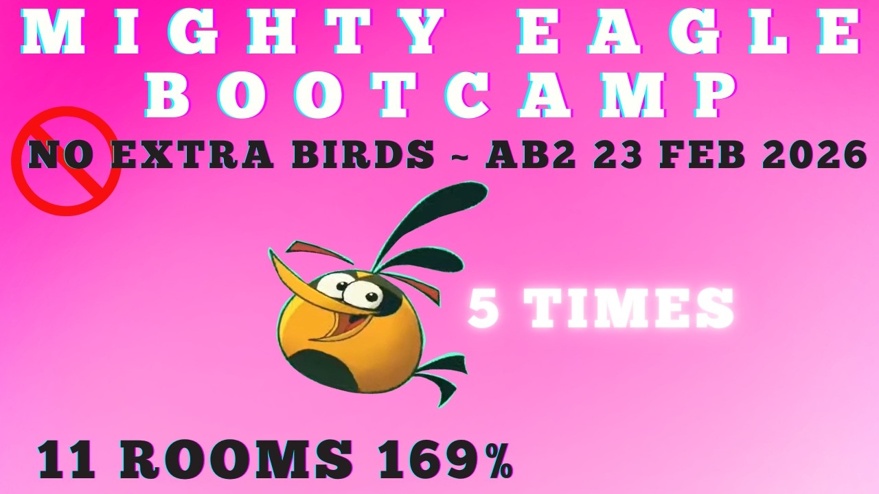 Angry Birds 2 Mighty Eagle Bootcamp 🚫  extra birds, 11 rooms, Bubbles 5 times, Low FP 169%  2/23