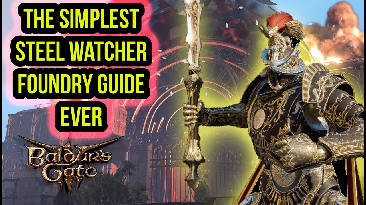 Complete Steel Watch Foundry Guide - Baldur's Gate 3