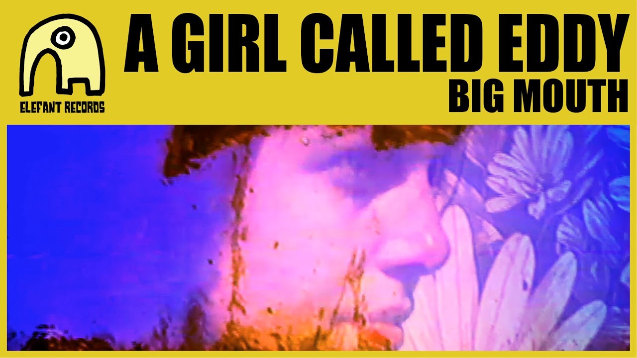 A GIRL CALLED EDDY - Big Mouth [Official]