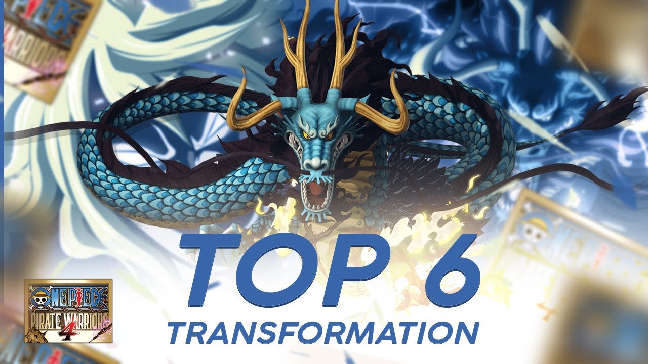 Top 6 des MEILLEURES transformations - One piece pirate warriors 4