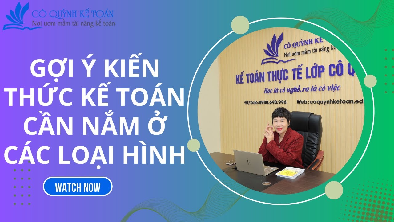 Tổng quan kiến thức cho học viên mới ĐK quý 2.2024 | Cô Quỳnh kế toán
