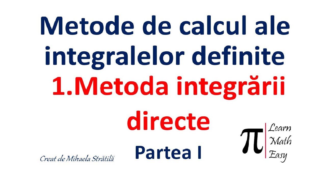 Metode de calcul ale integralelor definite: Metoda integrarii directe - Partea I