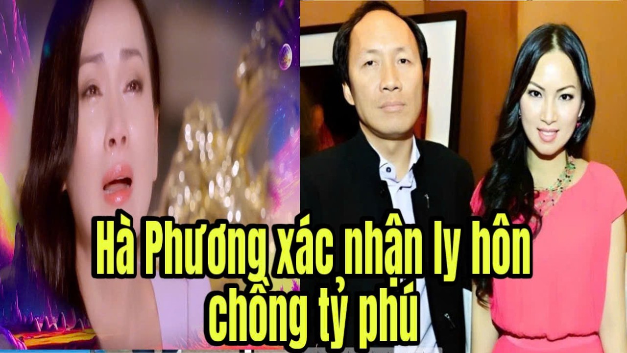 Hà Phương tiết lộ thông tin ly hôn chồng tỷ phú