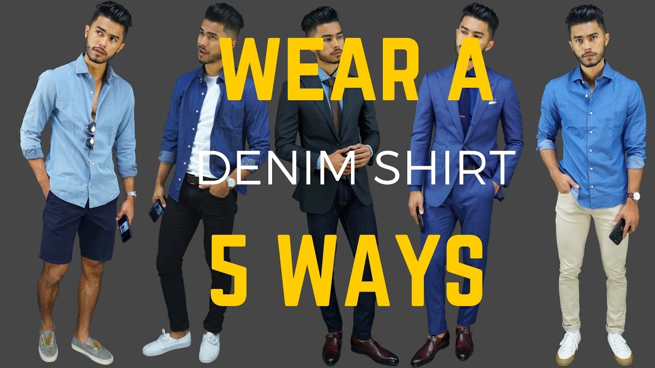 How to Wear Denim Shirts 5 Ways - 5 Summer Looks for Guys!