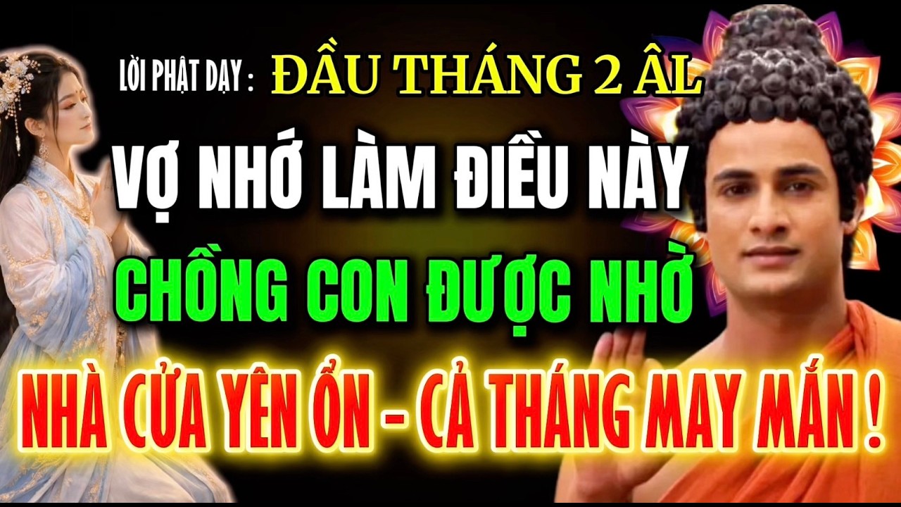 Lời Phật Dạy: Mỗi Dịp Đầu Tháng - Vợ Nhớ Làm Điều Này -Chồng Con Được Nhờ - Nhà Cửa yên Ổn - May Mắn