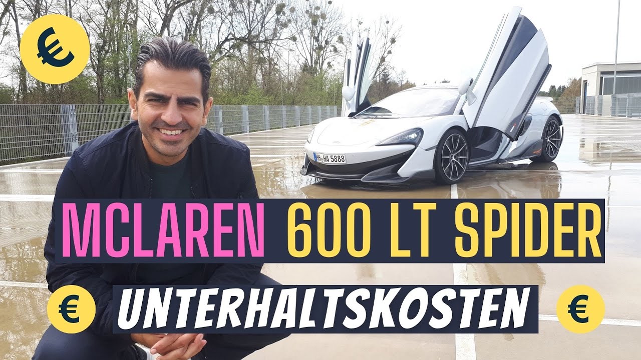 Wie teuer ist McLaren fahren? | Unterhaltskosten McLaren 600 LT Spider | 600 PS | Hamid Mossadegh