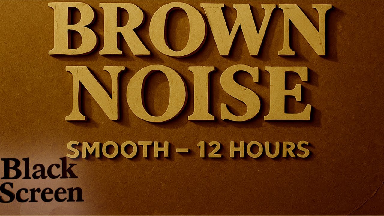 Smooth Brown Noise — 12 Hours |  For Sleep, Focus and Relaxation 