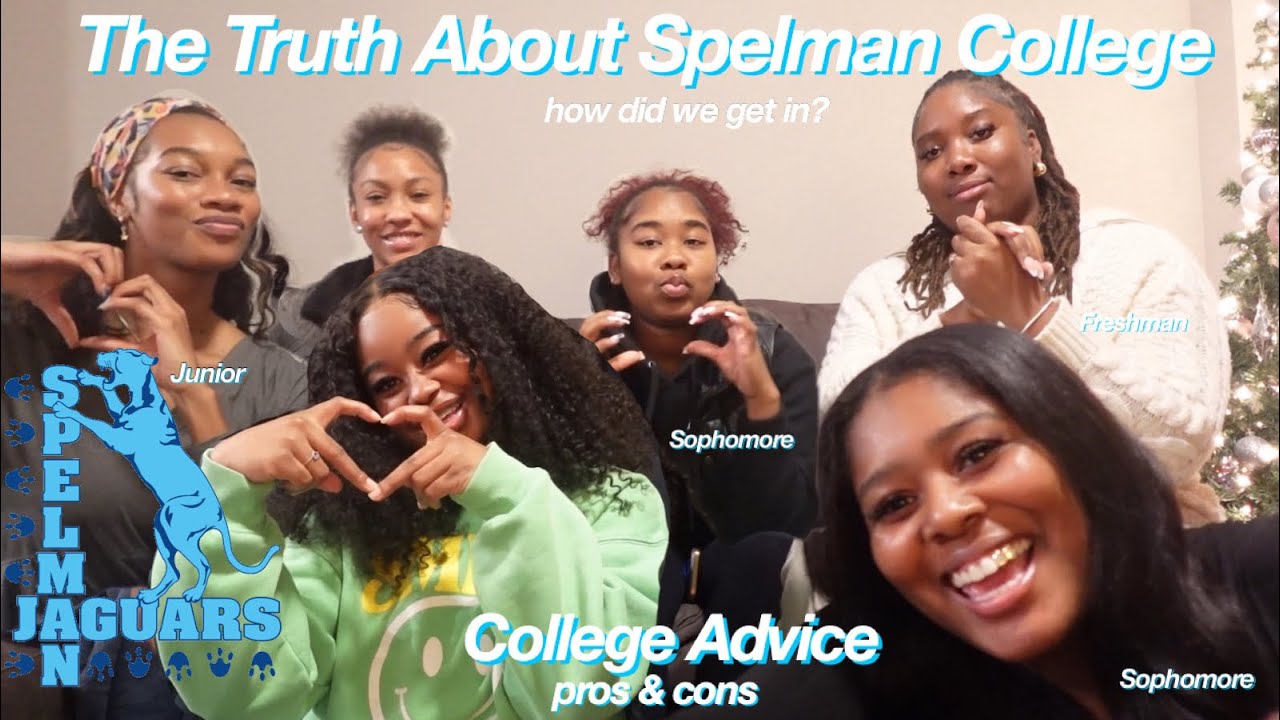 The Truth About Spelman College | Being Deferred, College Advice, GPA, Our Experience!