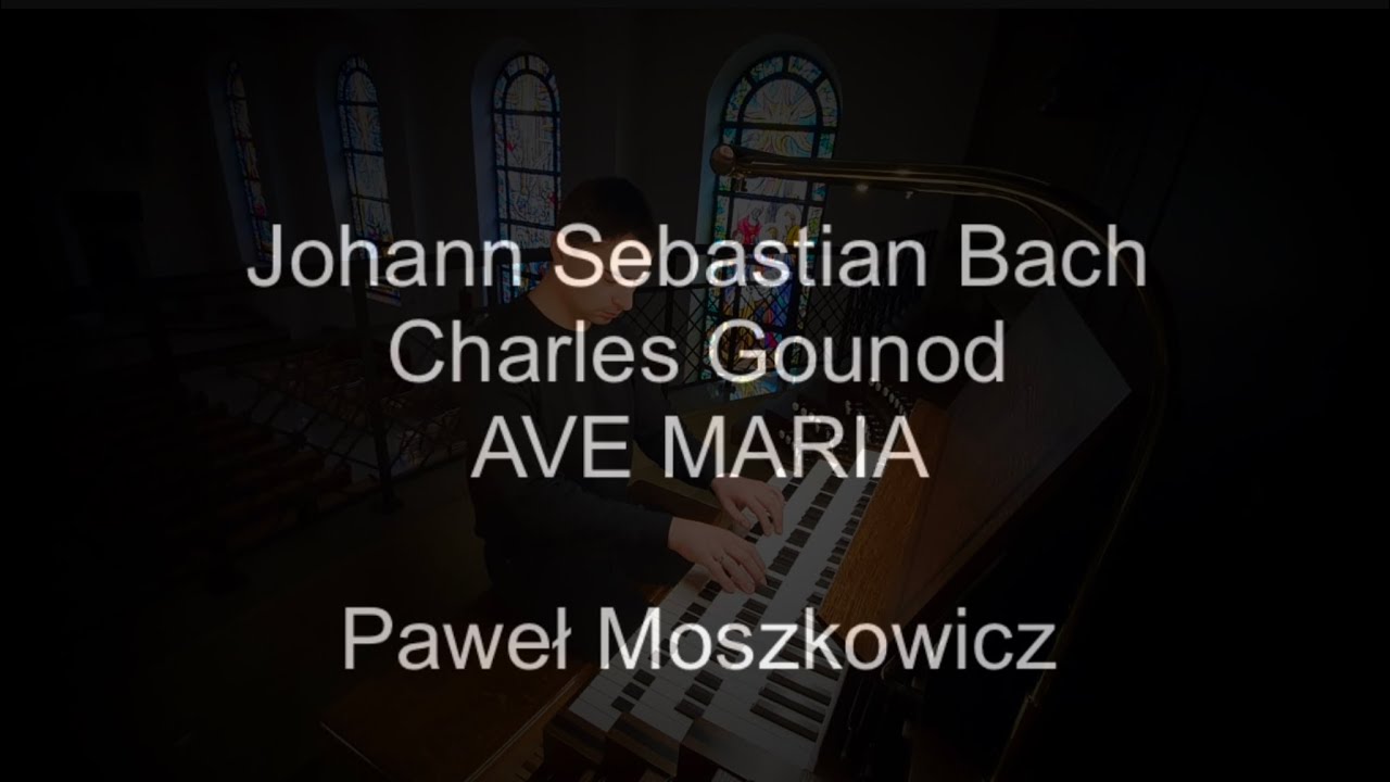 Ave Maria | Bach Gounod | organy Paweł Moszkowicz