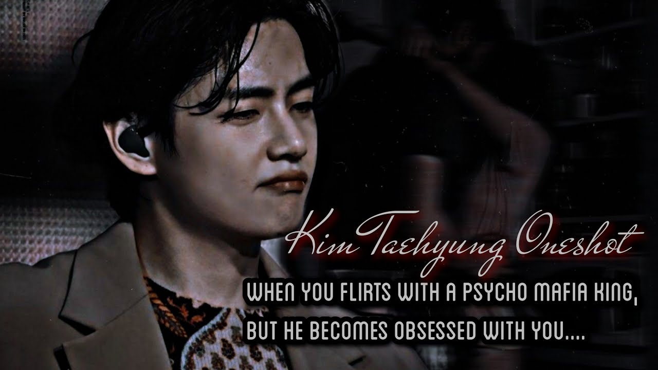 When You Flirts With A Psycho Mafia King, But He Becomes Obsessed With You || Kim Taehyung Oneshot