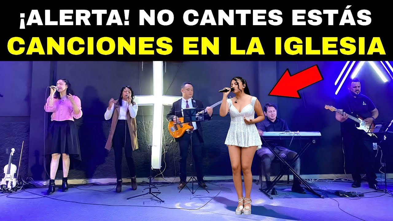 7 Canciones CRISTIANAS Antib&iacute;blicas que se Cantan en la iglesia
