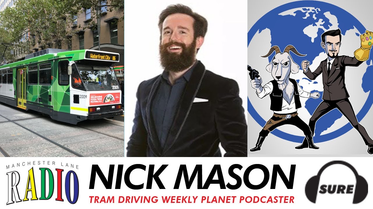 Nick Mason - Tram Driving Weekly Planet Podcaster - Manchester Lane Radio with Steele Saunders