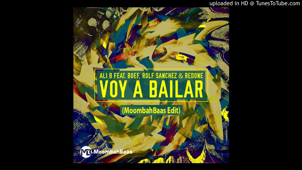 Ali B Ft. Boef, Rolf Sanchez & Redone - Voy A Bailar (Moombahbaas Edit)