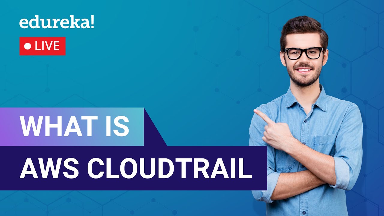 What is AWS CloudTrail   | CloudTrail in AWS | AWS CloudTrail Demo | Edureka Live