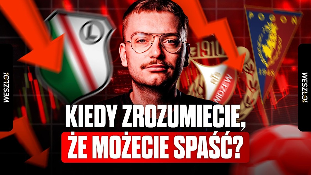 PACZUL: KIEDY WSZYSCY ZROZUMIEJĄ, ŻE LEGIA, WIDZEW I POGOŃ MOGĄ SPAŚĆ Z EKSTRAKLASY?