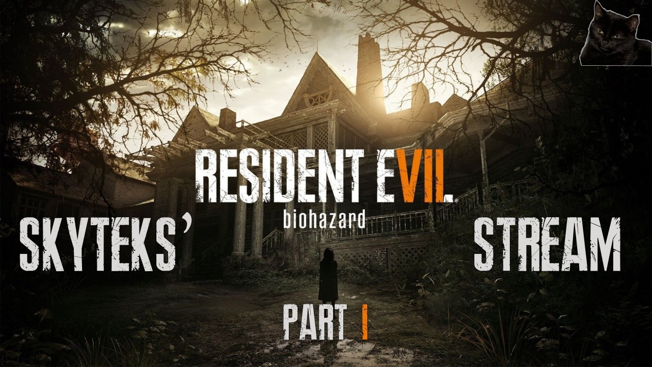 Знакомство с Бейкерами ✦ Skyteks' Stream ✦ Resident Evil 7: Biohazard (Прохождение/Gameplay) #1