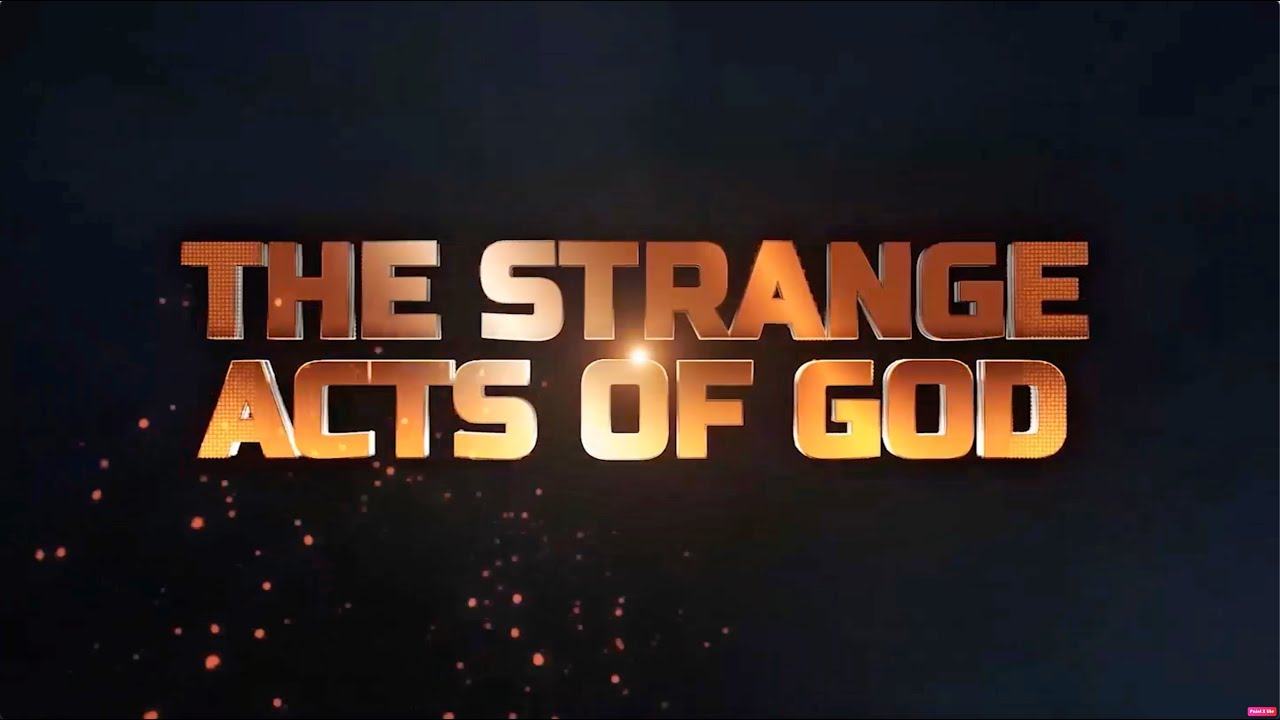 STRANGE ACTS OF GOD || 3RD MAY 2025