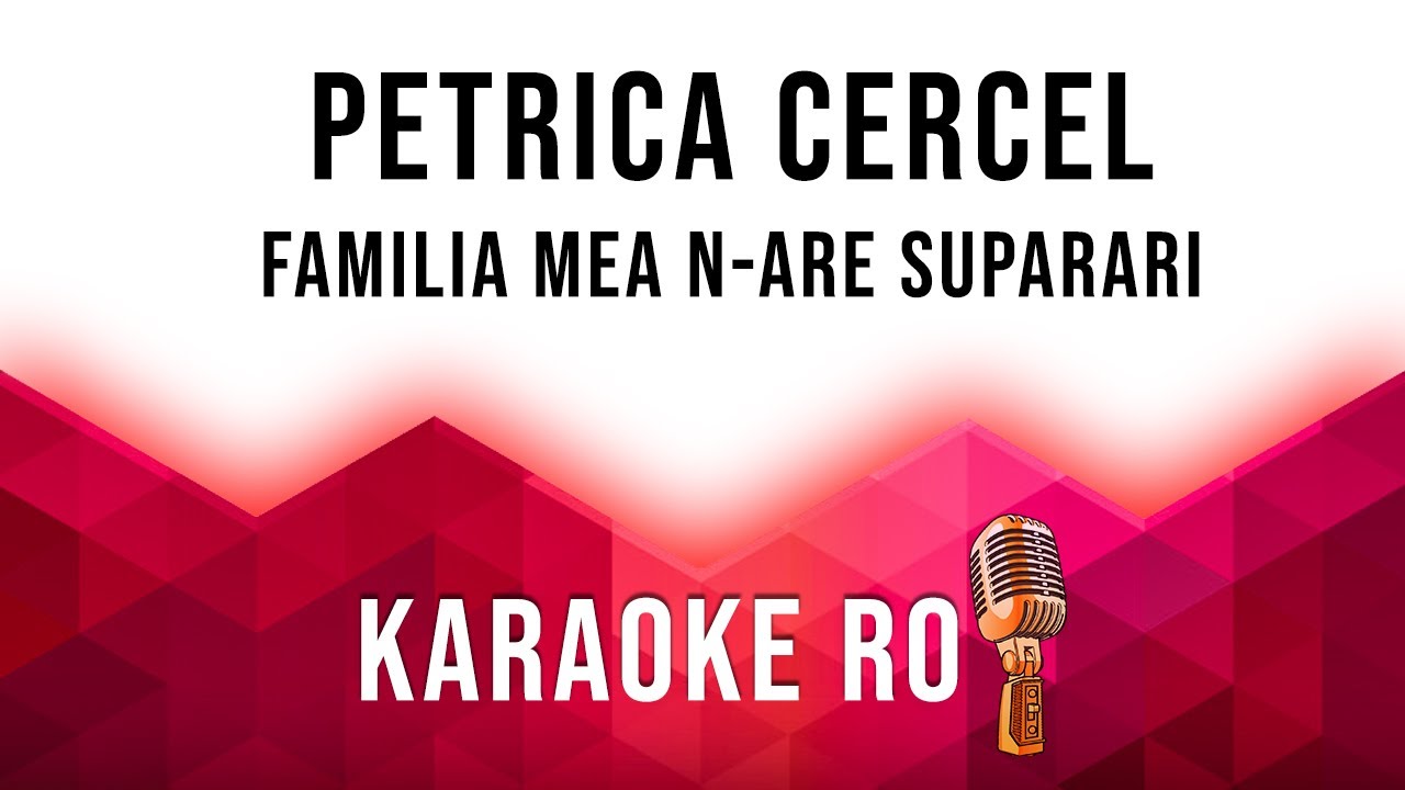 Petrica Cercel - Familia mea n-are suparari - Karaoke