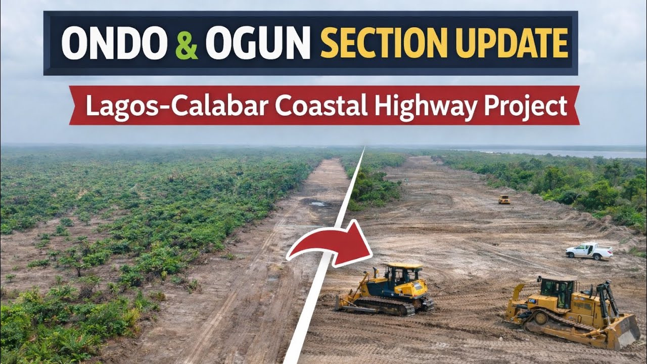 Update on the Ondo & Ogun Sections of the Lagos&ndash;Calabar Coastal Highway | Latest Progress