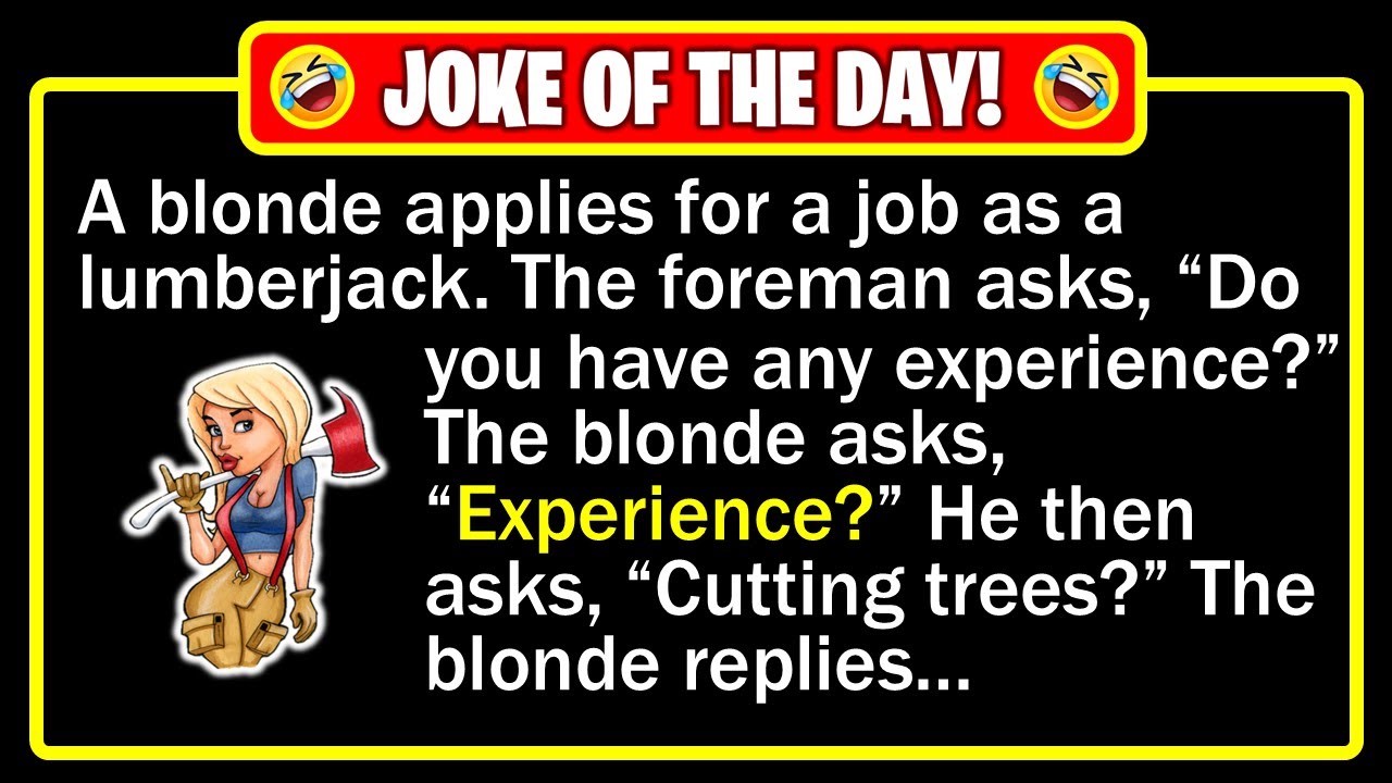 🤣 BEST JOKE OF THE DAY! - A blonde's new lumber job leaves her 